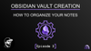 Obsidian Vault Creation | Episode 3: How to Organize Your Notes
